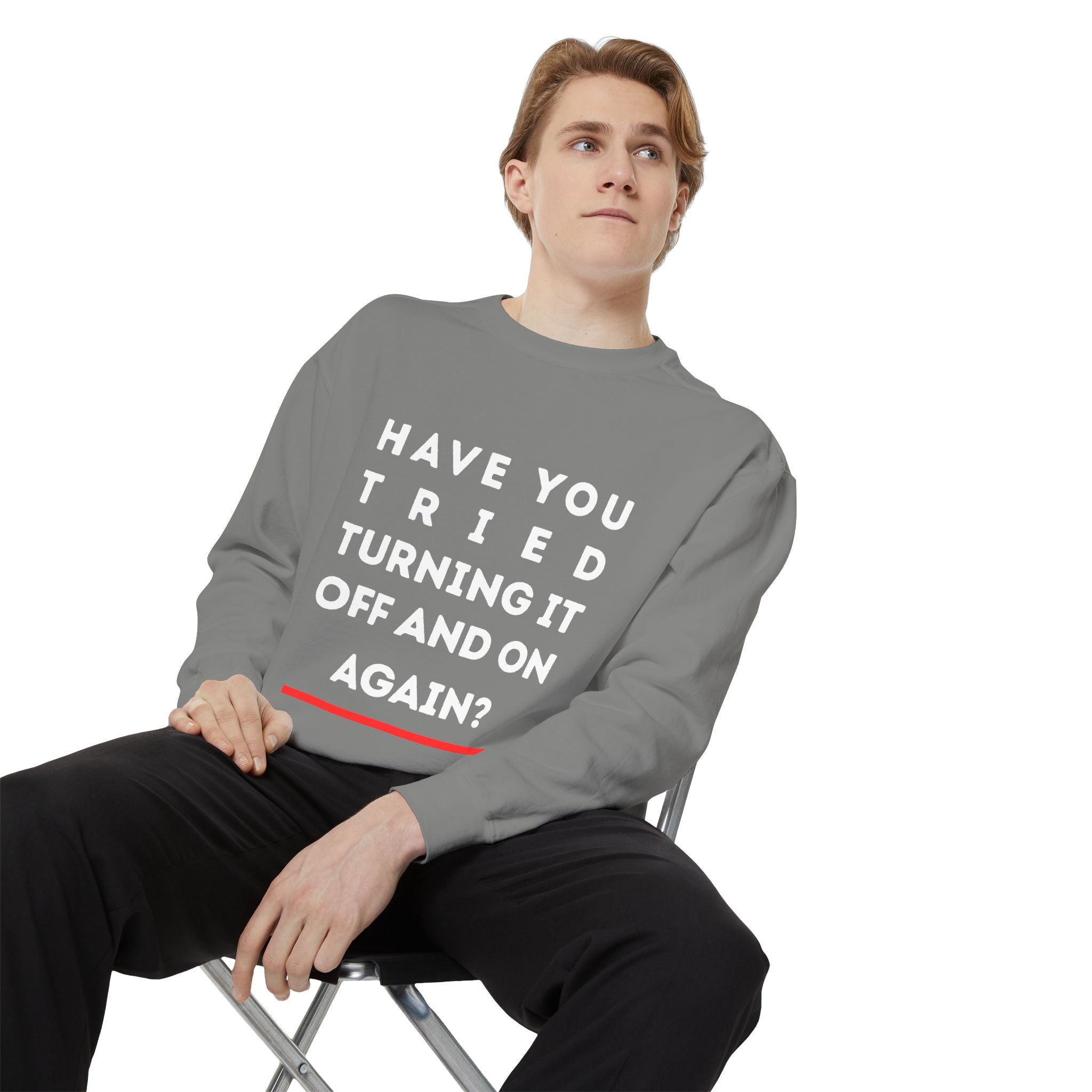 Humorous Unisex Sweatshirt - "Have You Tried Turning It Off and On Again?"